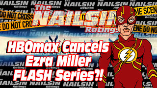 THE NAILSIN RATINGS: HBOMAX CANCELS EZRA MILLER FLASH SHOW?!