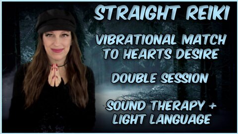 Reiki For Vibrational Match To Your Hearts Desires l Sound Healing Tone Therapy + Light Language