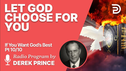 If You Want God's Best 10 of 10 - Let God Choose for You