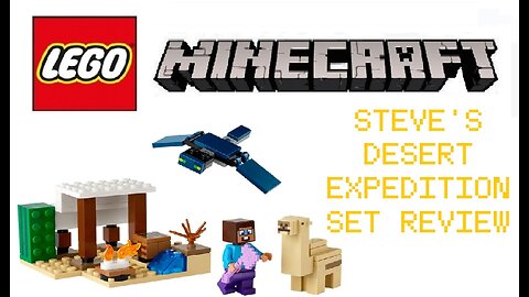 Lego Minecraft Steve's Desert Expedition Set Review