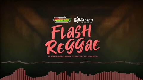 FLASH REGGAE ESPECIAL DE DOMINGO / MASTER PRODUÇÕES