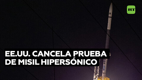 EE.UU. cancela la prueba de un misil hipersónico