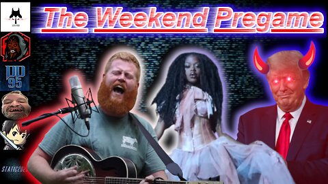 The Weekend Pregame Ep14 | Controversy for clout or maybe try talent, Trump is the Antichrist?