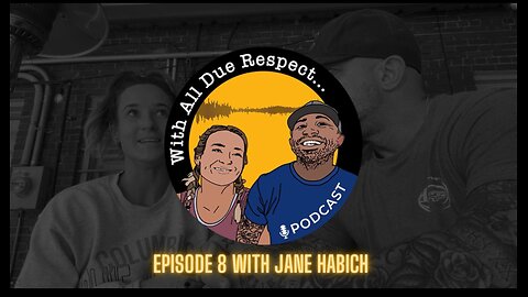 With All Due Respect Episode 8 w/ Jane Habich