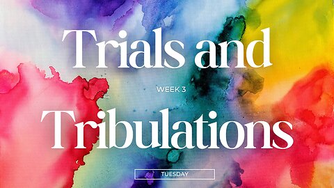 Trials and Tribulations Week 3 Tuesday