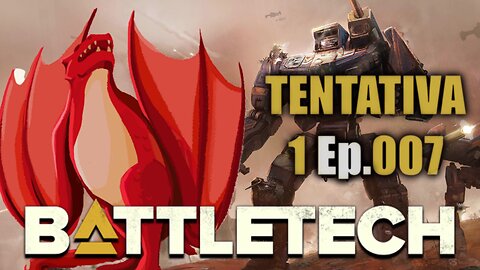 BATTLETECH - O Desafio - Tentativa 1 Ep.007