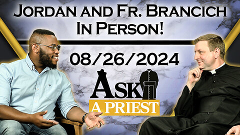 Ask A Priest Live with Fr. John Brancich, FSSP - 8/26/24 (An In Person Special!)