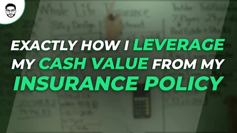 Exactly How I Leverage My Cash Value From My Insurance Policy