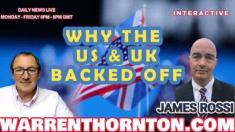 WHY THE UK & US BACKED OFF WITH WARREN THORNTON & JAMES ROSSI