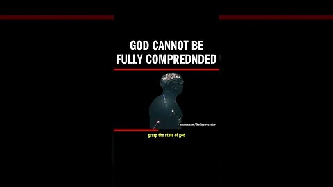 God Cannot Be Fully Comprednded