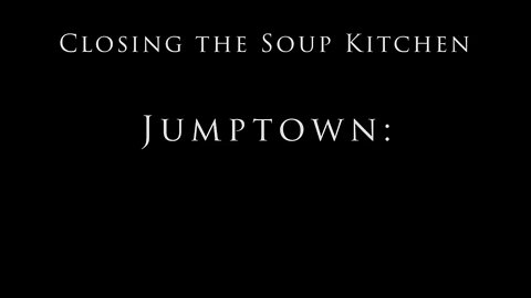 Jumptown: Soup Kitchen is closed