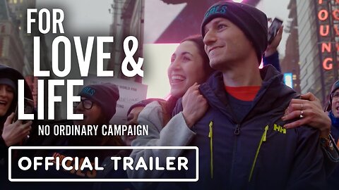 For Love & Life: No Ordinary Campaign - Official Trailer