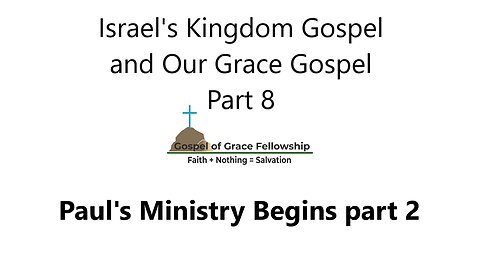 Israel's Kingdom Gospel and Our Grace Gospel Part 8