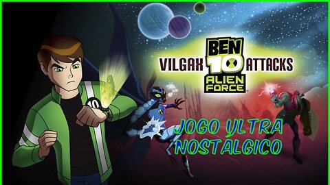 JOGO NOSTÁLGICO DEMAIS: Ben 10 Alien Force VIlgax Attacks I Gameplay do Ínicio