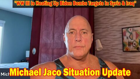 Michael Jaco Situation Update: "Michael Jaco Important Update, February 3, 2024"