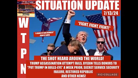 Situation Update: The Shot Heard Round The World! Trump Assassination Attempt Fails!