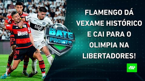 FIASCO HISTÓRICO! Flamengo DÁ VEXAME e É ELIMINADO da Libertadores pelo Olimpia! | BATE PRONTO