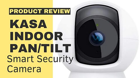 Product Review: Kasa Indoor Pan/Tilt Smart Security Camera