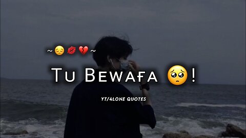 Tu bewafa 🥺! Sad whatsapp status💔 Mood off status🥀 Bewafa status😭 Alone boy status | ‎@4lonequotes