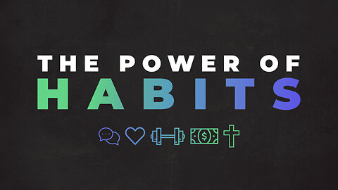 "The Power of Habits" - Worship Service - January 7, 2024