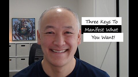 THREE KEYS TO MANIFEST WHAT YOU WANT!