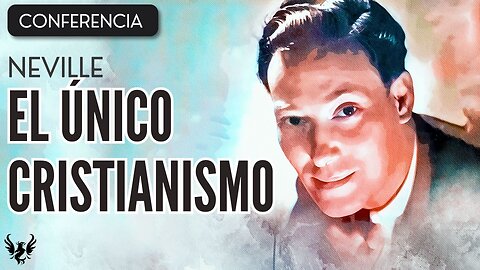 💥 NEVILLE GODDARD ❯ El Unico Cristianismo ❯ CONFERENCIA COMPLETA 📚