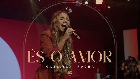 GABRIELA ROCHA - ÉS O AMOR (AO VIVO)