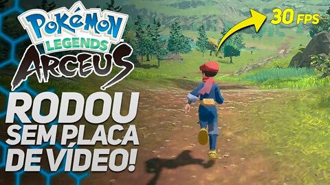 POKÉMON LEGENDS: ARCEUS RODA EM PC SEM PLACA DE VÍDEO?