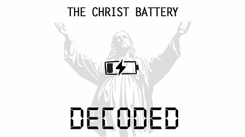 THE CHRIST BATTERY DECODED