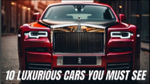 10 Most Luxurious Cars You Need To See Before You Die