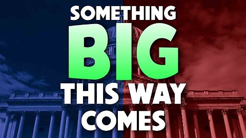 Something Big this way Comes 11/08/2022