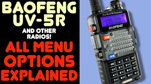 How To Use Baofeng UV-5R Menus & All Menu Settings Explained - For UV5R & Other Ham & GMRS Radios