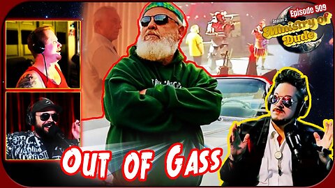 Out of Gass | Ministry of Dude #509