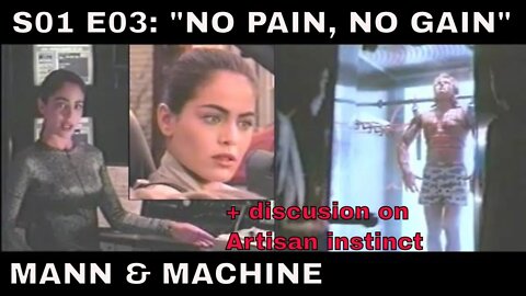 Mann & Machine (1992). S01 E03 = "NO PAIN, NO GAIN" [INTP Femmebot] [review]