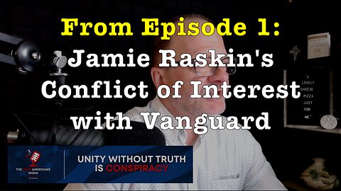 Jamie Raskin's MASSIVE Conflict of Interest! (from Ep. 1 of the "Unite Americans Show")