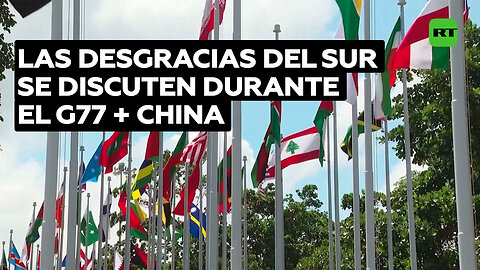 "El Sur ya no soporta más el peso muerto de todas las desgracias": Arranca la cumbre del G77 + China