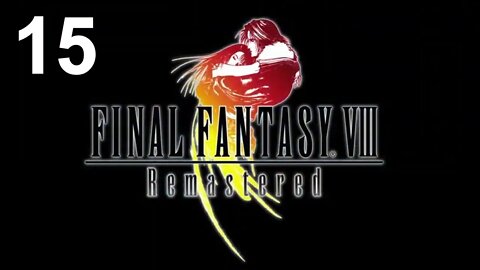 Final Fantasy VIII Remastered (PS4) - Walkthrough Part 15