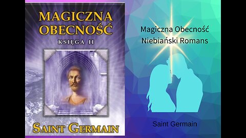 Saint Germain. Magiczna Obecność. Niebiański Romans