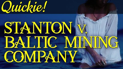 Quickie: Stanton v. Baltic Mining Co.