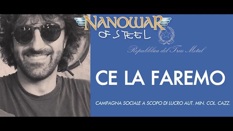 Nanowar Of Steel - CE LA FAREMO (Campagna Sociale)