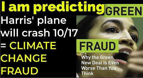 I am predicting: Harris' plane will crash on Oct 17 = CLIMATE CHANGE FRAUD PROPHECY