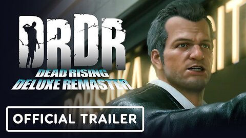 Dead Rising Deluxe Remaster - Official Launch Trailer