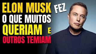 ELON MUSK fez o que muitos pediam e outros temiam! 🙏🔥