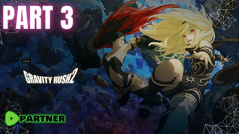 Gravity Rush 2🔴 | Part 3 Gameplay | 🔴