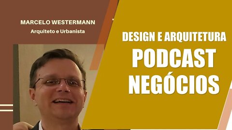 Podcast Profissão: Designer – Marcelo Westermann (Arquitetura)