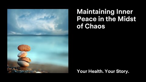 Maintaining Inner Peace in the Midst of Chaos