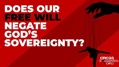 Does our free will negate God’s sovereignty?