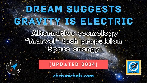 "Marvel" Dream Suggests Gravity Is An Electric Force!