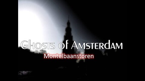 Amsterdam Ghost Stories : MONTELBAANSTOREN