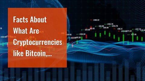 Facts About What Are Cryptocurrencies like Bitcoin, Ethereum and Ripple? Revealed